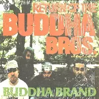 RETURN OF THE BUDDHA BROS./BUDDHA BRAND aka ILLMATIC BUDDHA MC'S