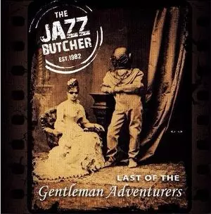 LAST OF THE GENTLEMAN ADVENTURERS/JAZZ BUTCHER/ジャズ・ブッチャー